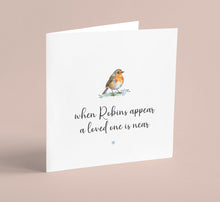 Load image into Gallery viewer, Robins appear when loved ones are near Sympathy Bereavement Condolences Card 00104