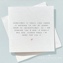 Load image into Gallery viewer, Nothing To Say Card. Sending you a hug, Difficult Times Card, Thinking of you 0046