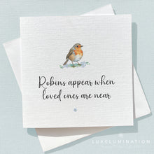 Load image into Gallery viewer, Robins appear when loved ones are near Sympathy Bereavement Condolences Card 00104