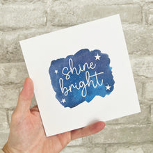 Load image into Gallery viewer, Shine Bright, Good Luck, A New Chapter, Congratulations, Well Done, So Proud of You Card 00485
